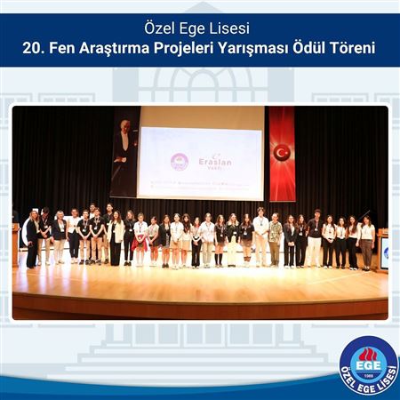 Özel Ege Lisesi 20. Fen Araştırma Projeleri Yarışması Ödül Töreni